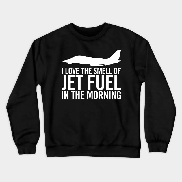 F-14 "I love the smell of jet fuel in the morning" Crewneck Sweatshirt by hobrath